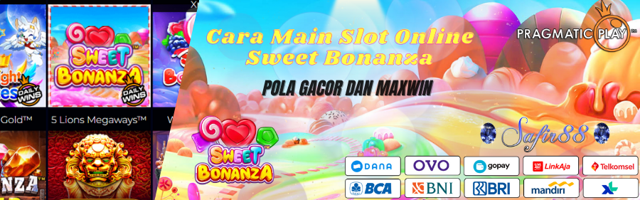 SAFIR88 : Cara Main Slot Online Sweet Bonanza Dapat Maxwin
